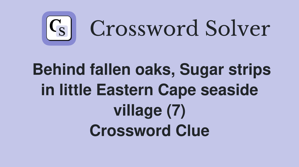 Behind fallen oaks, Sugar strips in little Eastern Cape seaside village